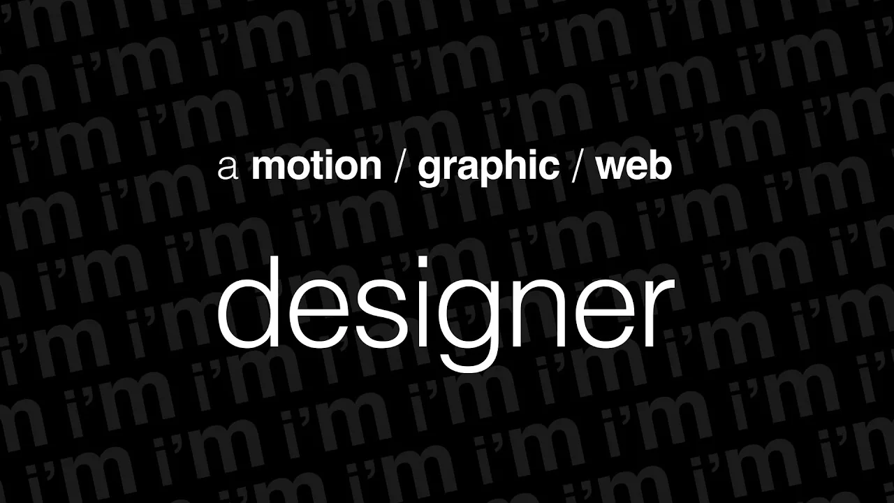 Demo reel title card: “a motion / graphic / web designer” over a pattern of “i’m”